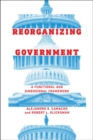 Reorganizing Government : A Functional and Dimensional Framework - Book