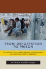 From Deportation to Prison : The Politics of Immigration Enforcement in Post-Civil Rights America - Book