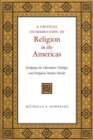 A Critical Introduction to Religion in the Americas : Bridging the Liberation Theology and Religious Studies Divide - eBook