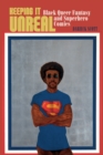 Keeping It Unreal : Black Queer Fantasy and Superhero Comics - Book
