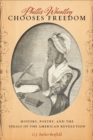 Phillis Wheatley Chooses Freedom : History, Poetry, and the Ideals of the American Revolution - eBook
