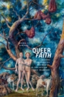 Queer Faith : Reading Promiscuity and Race in the Secular Love Tradition - Book