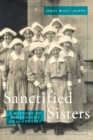 Sanctified Sisters : A History of Protestant Deaconesses - eBook