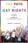 The Path to Gay Rights : How Activism and Coming Out Changed Public Opinion - Book