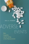 Adverse Events : Race, Inequality, and the Testing of New Pharmaceuticals - eBook