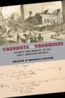 Vagrants and Vagabonds : Poverty and Mobility in the Early American Republic - eBook
