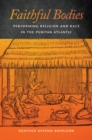 Faithful Bodies : Performing Religion and Race in the Puritan Atlantic - eBook