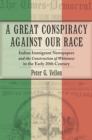 A Great Conspiracy against Our Race : Italian Immigrant Newspapers and the Construction of Whiteness in the Early 20th Century - Book