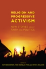 Religion and Progressive Activism : New Stories About Faith and Politics - Book