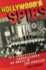 Hollywood’s Spies : The Undercover Surveillance of Nazis in Los Angeles - Book