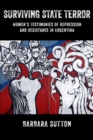 Surviving State Terror : Women's Testimonies of Repression and Resistance in Argentina - eBook
