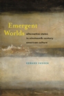 Emergent Worlds : Alternative States in Nineteenth-Century American Culture - eBook