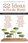 22 Ideas to Fix the World : Conversations with the World's Foremost Thinkers - Book