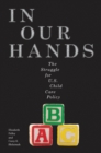 In Our Hands : The Struggle for U.S. Child Care Policy - Book