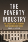 The Poverty Industry : The Exploitation of America's Most Vulnerable Citizens - eBook