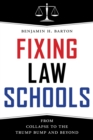 Fixing Law Schools : From Collapse to the Trump Bump and Beyond - Book