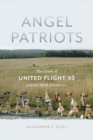 Angel Patriots : The Crash of United Flight 93 and the Myth of America - Book