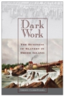 Dark Work : The Business of Slavery in Rhode Island - Book