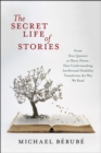 The Secret Life of Stories : From Don Quixote to Harry Potter, How Understanding Intellectual Disability Transforms the Way We Read - eBook