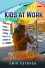 Kids at Work : Latinx Families Selling Food on the Streets of Los Angeles - Book