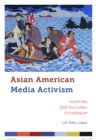 Asian American Media Activism : Fighting for Cultural Citizenship - Book
