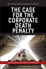 The Case for the Corporate Death Penalty : Restoring Law and Order on Wall Street - Book