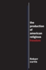 The Production of American Religious Freedom - Book
