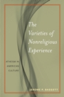 The Varieties of Nonreligious Experience : Atheism in American Culture - Book