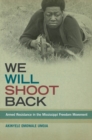 We Will Shoot Back : Armed Resistance in the Mississippi Freedom Movement - Book
