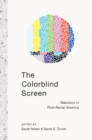 The Colorblind Screen : Television in Post-Racial America - Book
