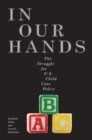 In Our Hands : The Struggle for U.S. Child Care Policy - eBook