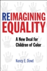 Reimagining Equality : A New Deal for Children of Color - Book