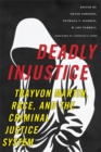 Deadly Injustice : Trayvon Martin, Race, and the Criminal Justice System - Book