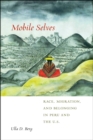 Mobile Selves : Race, Migration, and Belonging in Peru and the U.S. - eBook