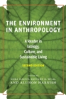 The Environment in Anthropology, Second Edition : A Reader in Ecology, Culture, and Sustainable Living - Book