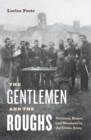 The Gentlemen and the Roughs : Violence, Honor, and Manhood in the Union Army - Book