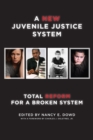 A New Juvenile Justice System : Total Reform for a Broken System - Book