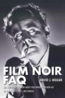 Film Noir FAQ : All That's Left to Know About Hollywood's Golden Age of Dames, Detectives and Danger - eBook