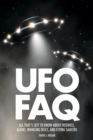 UFO FAQ : All That's Left to Know About Roswell, Aliens, Whirling Discs and Flying Saucers - Book