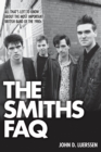 The Smiths FAQ : All That's Left to Know About the Most Important British Band of the 1980s - Book