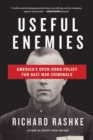 Useful Enemies : America's Open-Door Policy for Nazi War Criminals - eBook