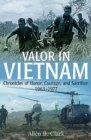 Valor in Vietnam : Chronicles of Honor, Courage, and Sacrifice: 1963-1977 - eBook