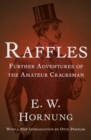 Raffles: Further Adventures of the Amateur Cracksman - eBook