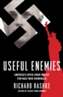 Useful Enemies : America's Open-Door Policy for Nazi War Criminals - eBook