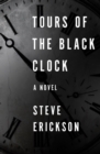 Tours of the Black Clock : A Novel - eBook