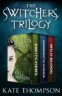 The Switchers Trilogy : Switchers, Midnight's Choice, and Wild Blood - eBook
