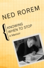 Knowing When to Stop : A Memoir - eBook