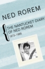 The Nantucket Diary of Ned Rorem, 1973-1985 - eBook