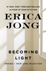 Becoming Light : Poems New and Selected - eBook