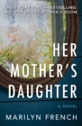 Her Mother's Daughter : A Novel - eBook